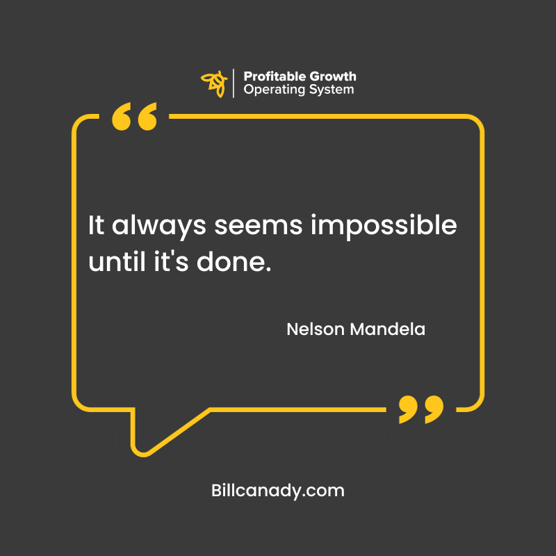 It always seems impossible until it's done.