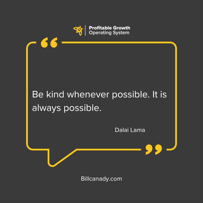 Be kind whenever possible. It is always possible.