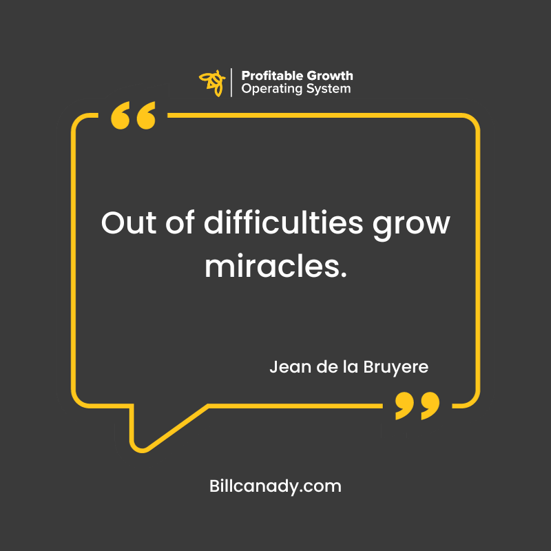 Out Of Difficulties Grow Miracles