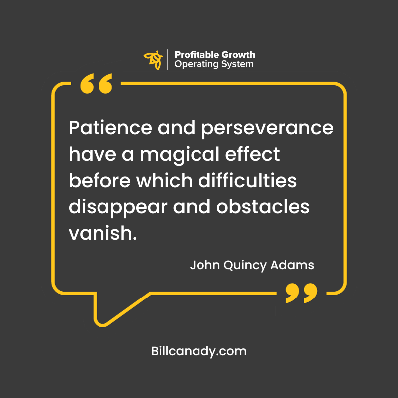 Patience and perseverance have a magical effect before which difficulties disappear and obstacles vanish.